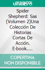 Spider Shepherd: Sas (Volumen 2)Una Colección De Historias Cortas De Acción. E-book. Formato EPUB ebook di Stephen Leather