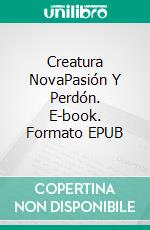 Creatura NovaPasión Y Perdón. E-book. Formato EPUB ebook