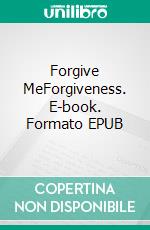 Forgive MeForgiveness. E-book. Formato EPUB ebook di Asma Elferkouss