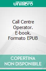 Call Centre Operator. E-book. Formato EPUB