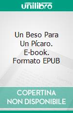 Un Beso Para Un Pícaro. E-book. Formato EPUB ebook