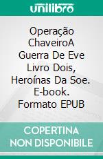 Operação ChaveiroA Guerra De Eve Livro Dois, Heroínas Da Soe. E-book. Formato EPUB ebook di Hannah Howe