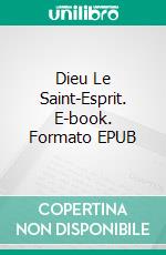 Dieu Le Saint-Esprit. E-book. Formato EPUB ebook di Dr. Pensacola Hélène Jefferson