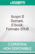 Scopri Il Domani. E-book. Formato EPUB ebook