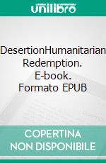 DesertionHumanitarian Redemption. E-book. Formato EPUB ebook