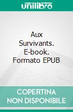 Aux  Survivants. E-book. Formato EPUB ebook di Philip G Henley