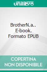 BrotherN.a.. E-book. Formato EPUB ebook