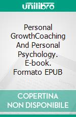 Personal GrowthCoaching And Personal Psychology. E-book. Formato EPUB ebook