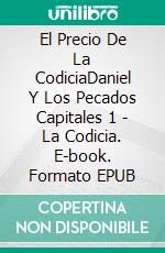 El Precio De La CodiciaDaniel Y Los Pecados Capitales 1 - La Codicia. E-book. Formato EPUB