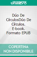 Dúo De CírculosDúo De Círculos. E-book. Formato EPUB ebook