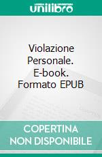 Violazione Personale. E-book. Formato EPUB ebook