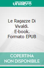 Le Ragazze Di Vivaldi. E-book. Formato EPUB ebook