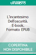 L'incantesimo Dell'oscurità. E-book. Formato EPUB ebook