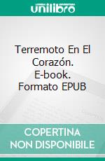 Terremoto En El Corazón. E-book. Formato EPUB ebook di Sophie Rouzier