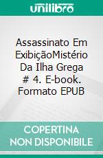 Assassinato Em ExibiçãoMistério Da Ilha Grega # 4. E-book. Formato EPUB ebook