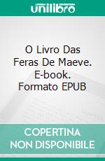 O Livro Das Feras De Maeve. E-book. Formato EPUB ebook di Deborah Cooke