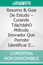 Resumo & Guia De Estudo – Curando Tda/tdahO Método Inovador Que Permite Identificar E Curar Os Sete Tipos De Tda/tdah. E-book. Formato EPUB ebook