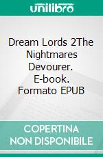 Dream Lords 2The Nightmares Devourer. E-book. Formato EPUB ebook di Raquel Pagno