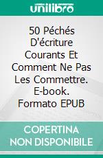 50 Péchés D'écriture Courants Et Comment Ne Pas Les Commettre. E-book. Formato EPUB ebook