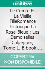 Le Comte Et La Vieille FilleRomance Historique La Rose Bleue : Les Demoiselles Culpepper, Tome 1. E-book. Formato EPUB ebook