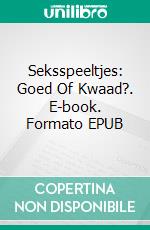 Seksspeeltjes: Goed Of Kwaad?. E-book. Formato EPUB ebook