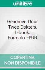 Genomen Door Twee Dokters. E-book. Formato EPUB