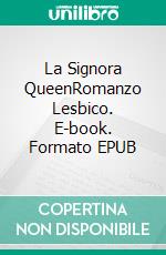 La Signora QueenRomanzo Lesbico. E-book. Formato EPUB ebook