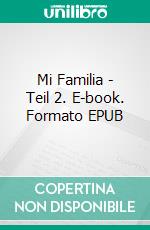 Mi Familia - Teil 2. E-book. Formato EPUB ebook