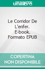 Le Corridor De L'enfer. E-book. Formato EPUB ebook di DR Pensacola H Jefferson