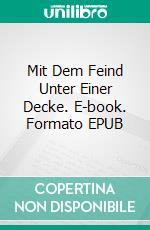 Mit Dem Feind Unter Einer Decke. E-book. Formato EPUB ebook di Heather Boyd