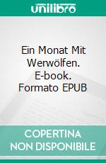 Ein Monat Mit Werwölfen. E-book. Formato EPUB