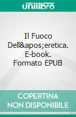 Il Fuoco Dell&apos;eretica. E-book. Formato EPUB ebook