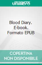 Blood Diary. E-book. Formato EPUB ebook