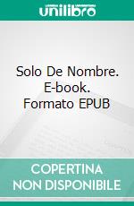 Solo De Nombre. E-book. Formato EPUB