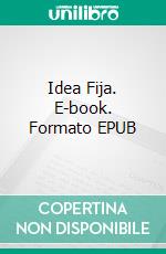 Idea Fija. E-book. Formato EPUB ebook