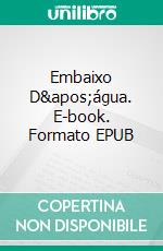 Embaixo D&apos;água. E-book. Formato EPUB ebook