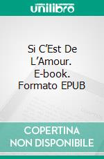 Si C’Est De L’Amour. E-book. Formato EPUB ebook