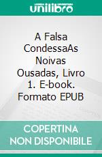 A Falsa CondessaAs Noivas Ousadas, Livro 1. E-book. Formato EPUB ebook