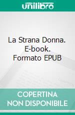 La Strana Donna. E-book. Formato EPUB ebook di Liliana Del Rosso