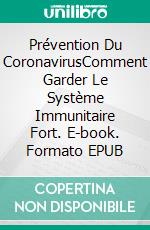 Prévention Du CoronavirusComment Garder Le Système Immunitaire Fort. E-book. Formato EPUB ebook