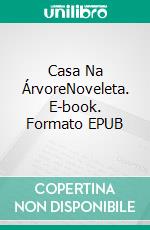 Casa Na ÁrvoreNoveleta. E-book. Formato EPUB ebook di Jessica Knauss