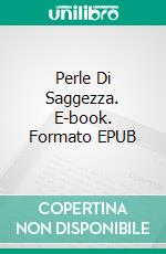 Perle Di Saggezza. E-book. Formato EPUB ebook