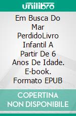 Em Busca Do Mar PerdidoLivro Infantil A Partir De 6 Anos De Idade. E-book. Formato EPUB ebook