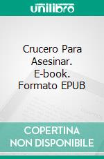 Crucero Para Asesinar. E-book. Formato EPUB ebook