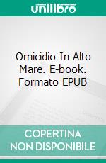 Omicidio In Alto Mare. E-book. Formato EPUB ebook