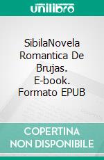 SibilaNovela Romantica De Brujas. E-book. Formato EPUB ebook