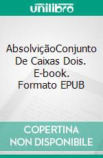 AbsolviçãoConjunto De Caixas Dois. E-book. Formato EPUB ebook