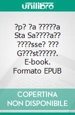 ?p? ?a ?????a Sta Sa????a?? ????sse? ??? G???st?????. E-book. Formato EPUB ebook