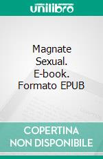 Magnate Sexual. E-book. Formato EPUB ebook di H. Kundalini