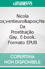 Nicola 'ventieuro'História Da Prostituição Gay. E-book. Formato EPUB ebook di Enrico Cinaschi